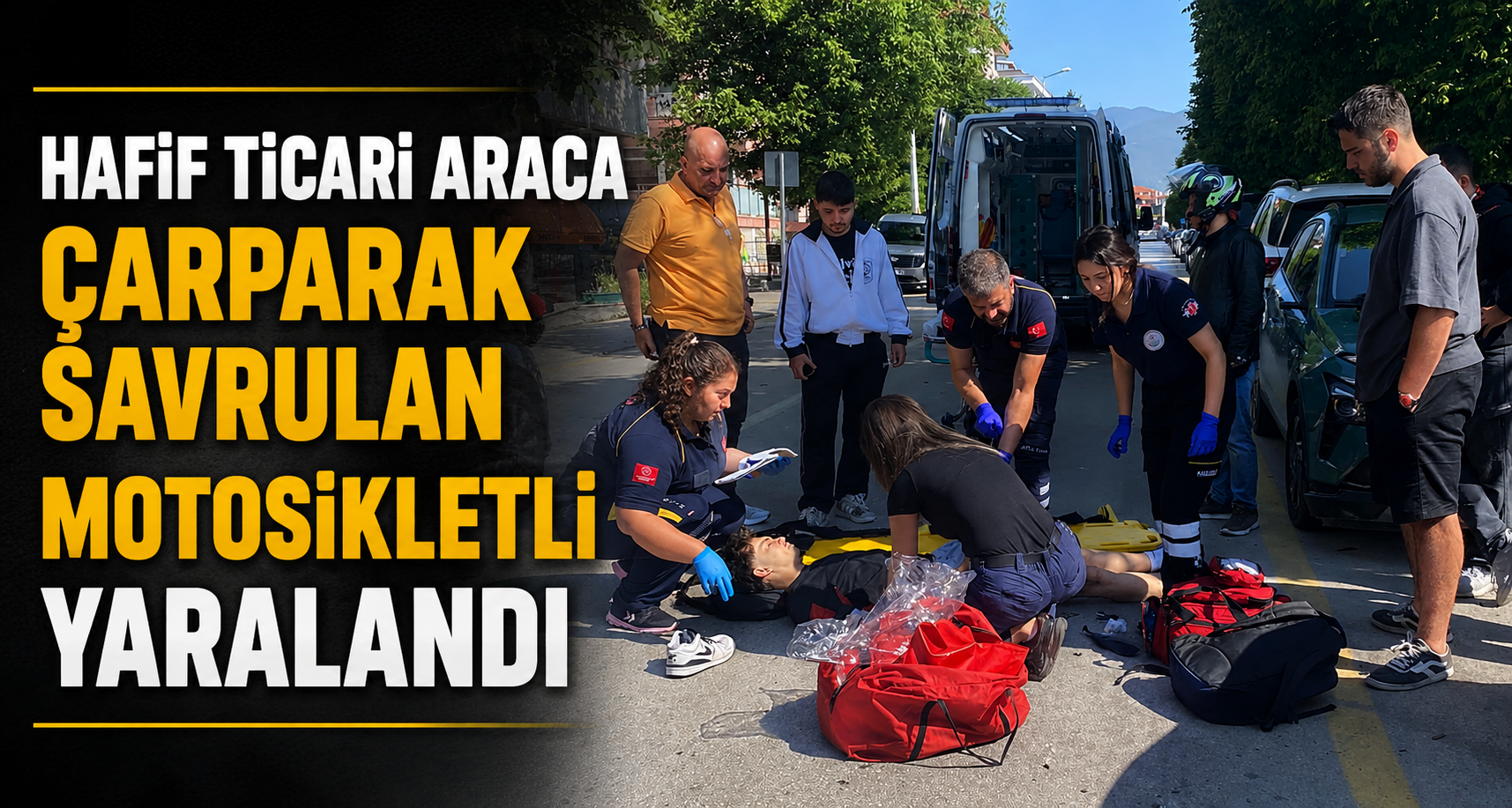 Hafif ticari araca çarparak savrulan motosikletli yaralandı