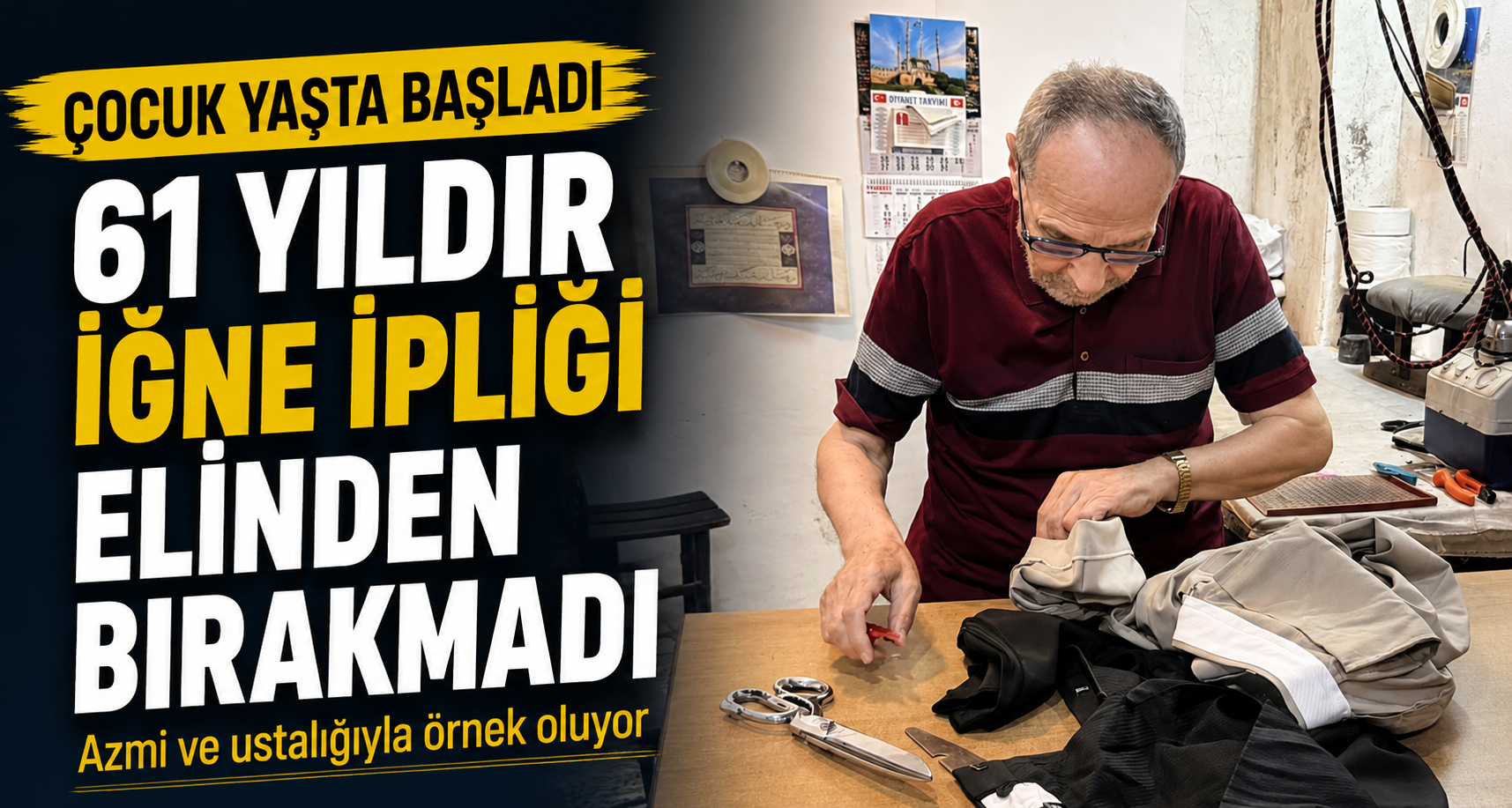 Çocuk yaşta başladı, 61 yıldır iğne ipliği elinden bırakmadı