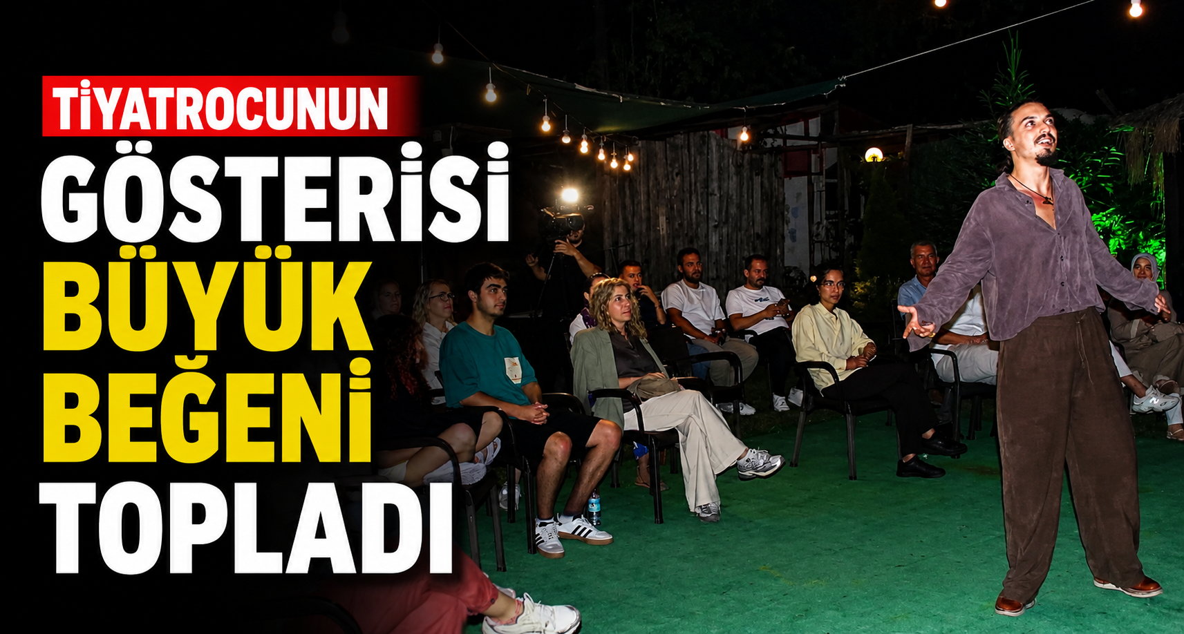 Tiyatrocunun gösterisi büyük beğeni topladı