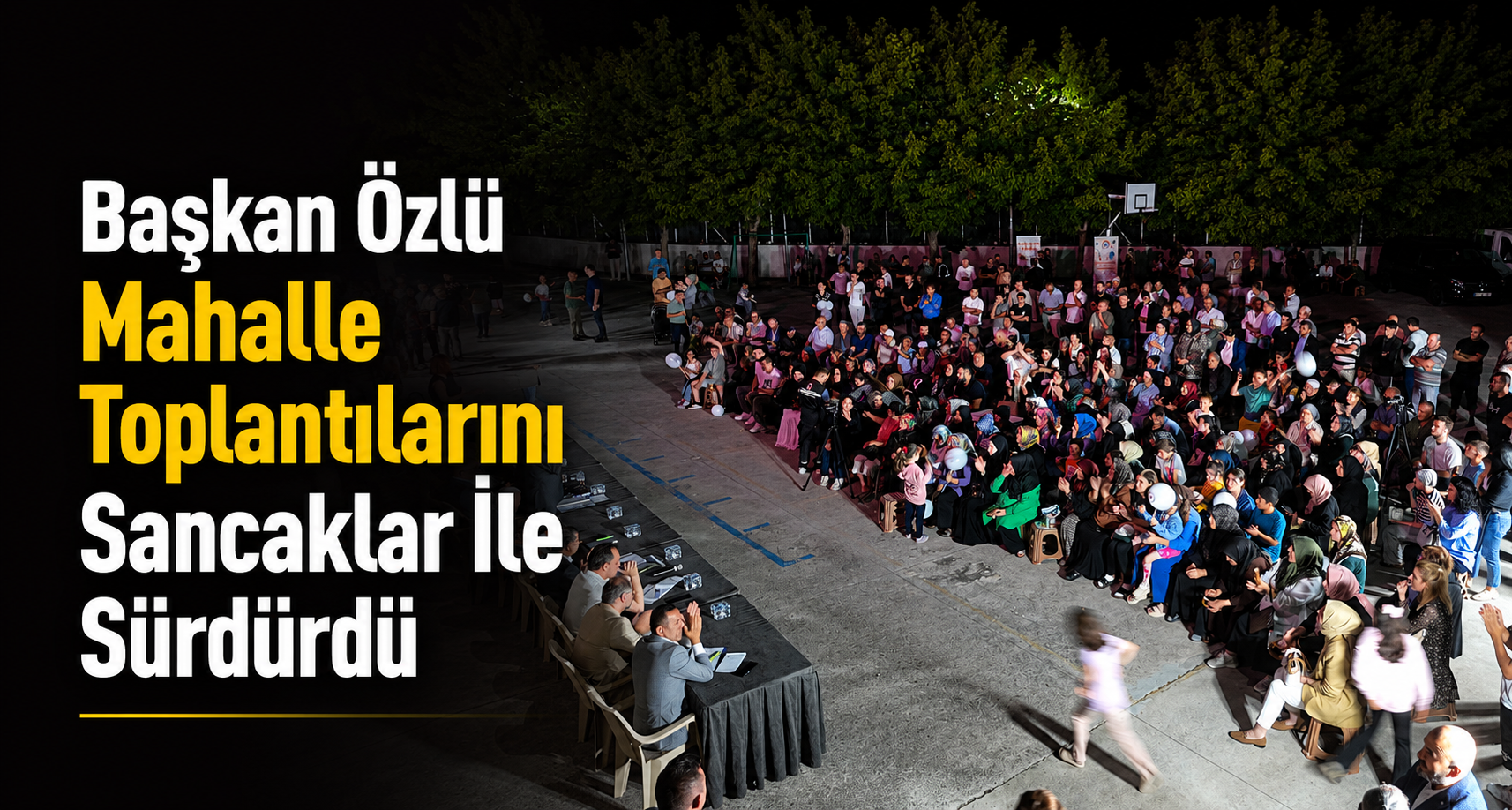 Başkan Özlü Mahalle Toplantılarını Sancaklar İle Sürdürdü