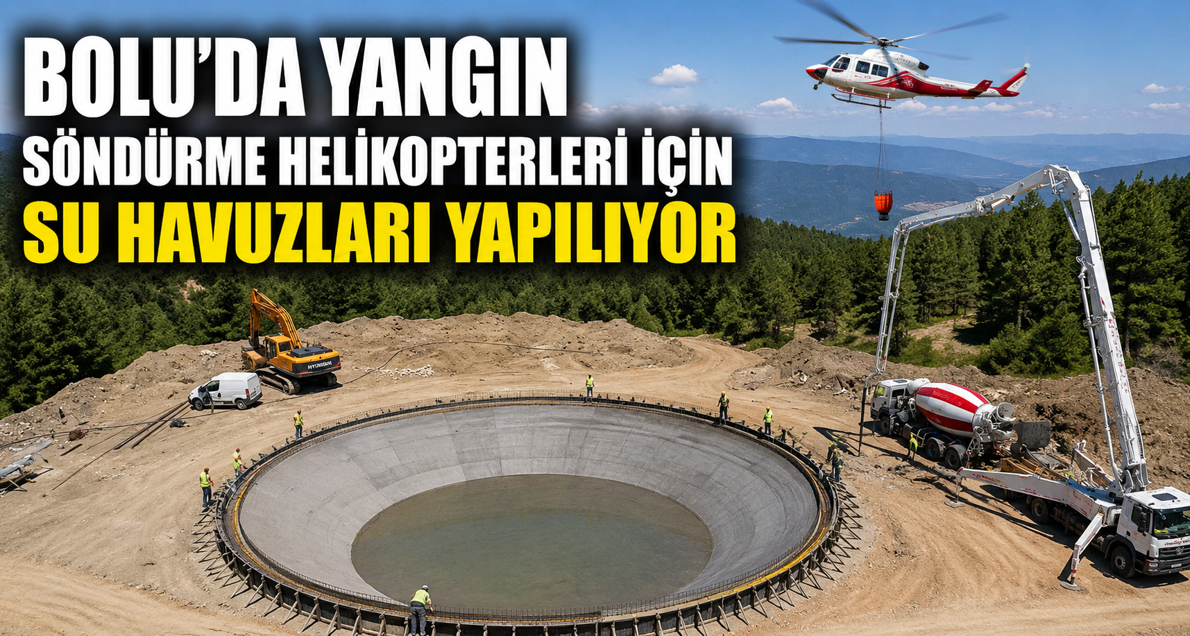Bolu’da yangın söndürme helikopterleri için su havuzları yapılıyor