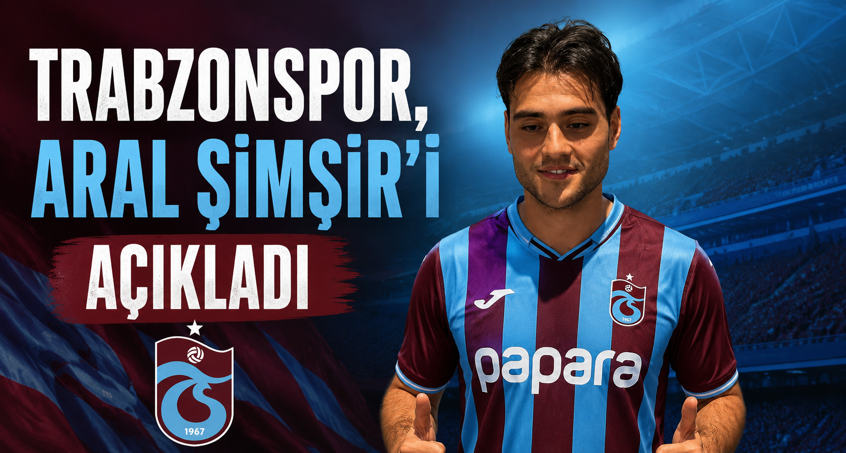 Trabzonspor, Aral Şimşir’i açıkladı