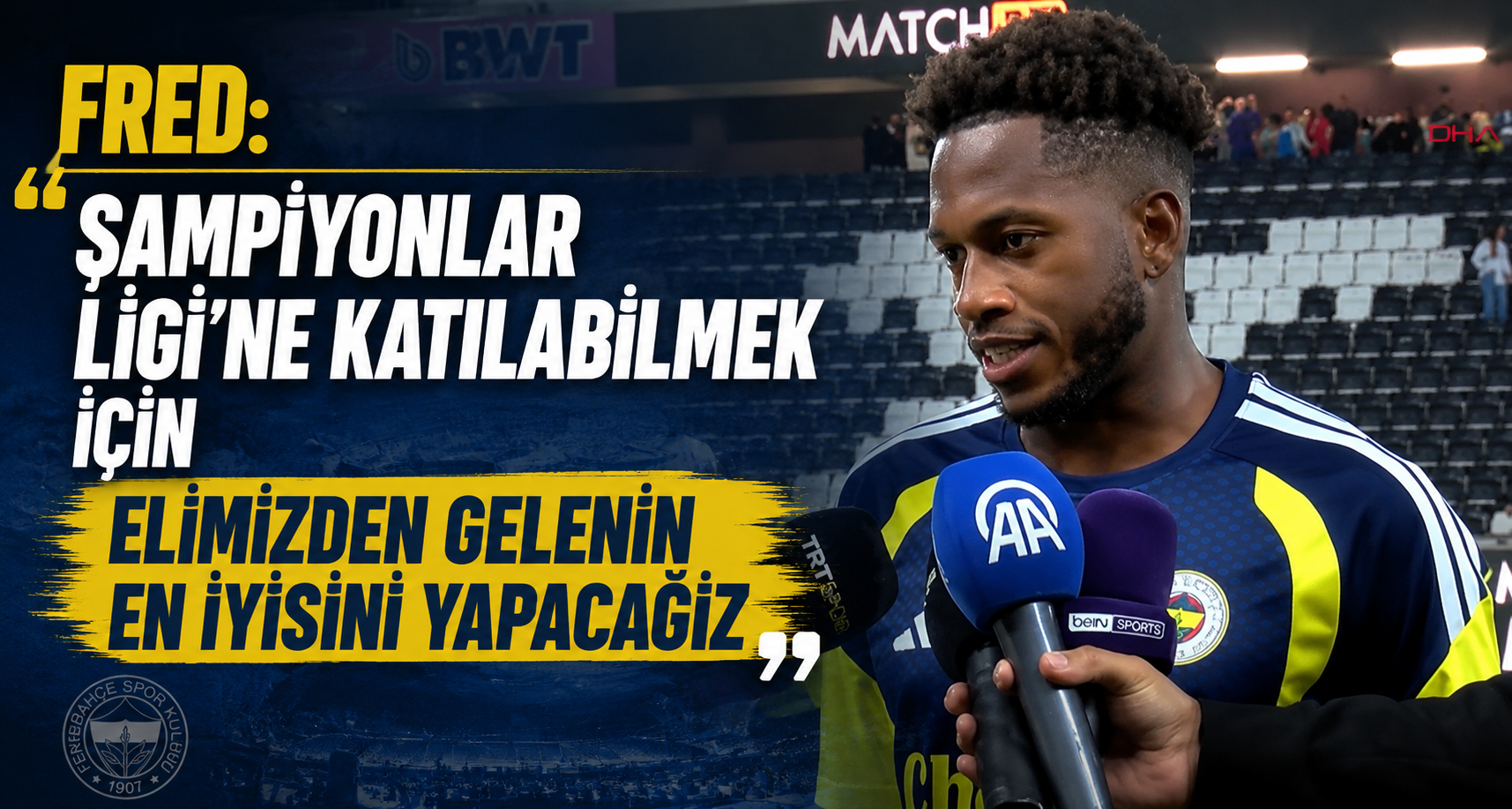 Fred: Şampiyonlar Ligi’ne katılabilmek için elimizden gelenin en iyisini yapacağız 