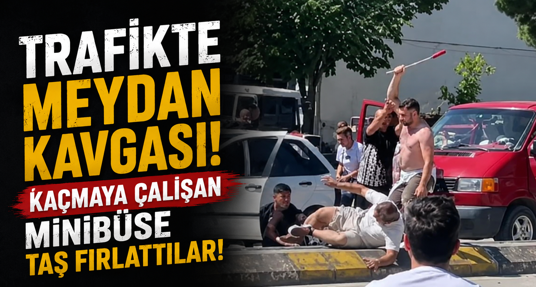 Trafikte meydan kavgası: Kaçmaya çalışan minibüse taş fırlattılar
