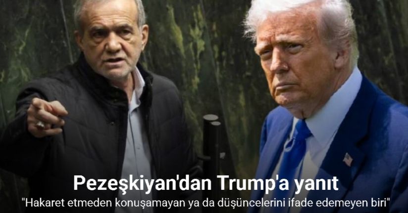Pezeşkiyan'dan Trump'a yanıt: 
