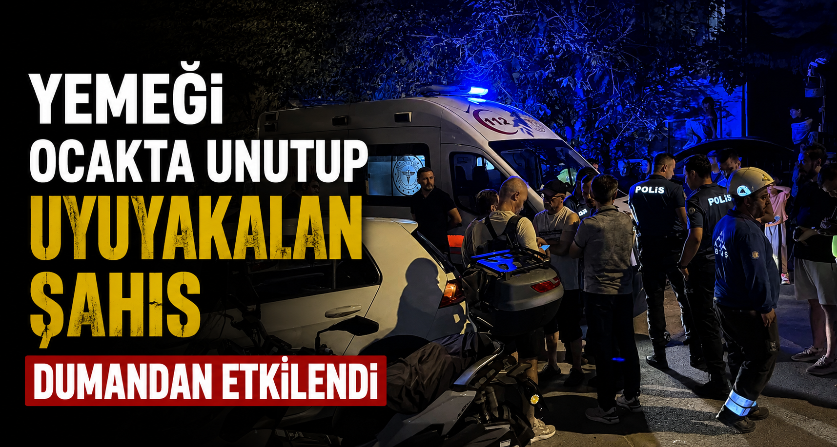 Yemeği ocakta unutup uyuyakalan şahıs dumandan etkilendi