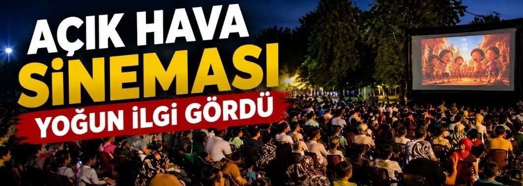 Açık Hava Sineması Yoğun İlgi Gördü