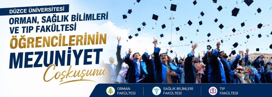 Düzce Üniversitesi Orman, Sağlık Bilimleri ve Tıp Fakültesi Öğrencilerinin Mezuniyet Coşkusu