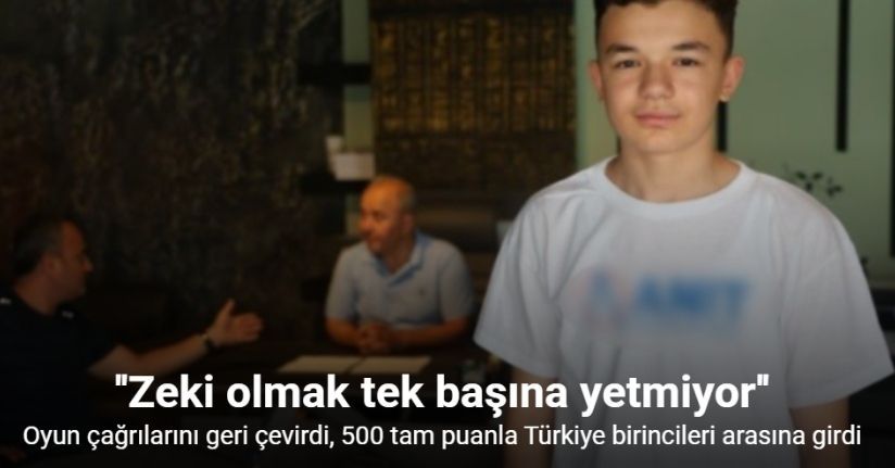 Oyun çağrılarını geri çevirdi, 500 tam puanla Türkiye birincileri arasına girdi