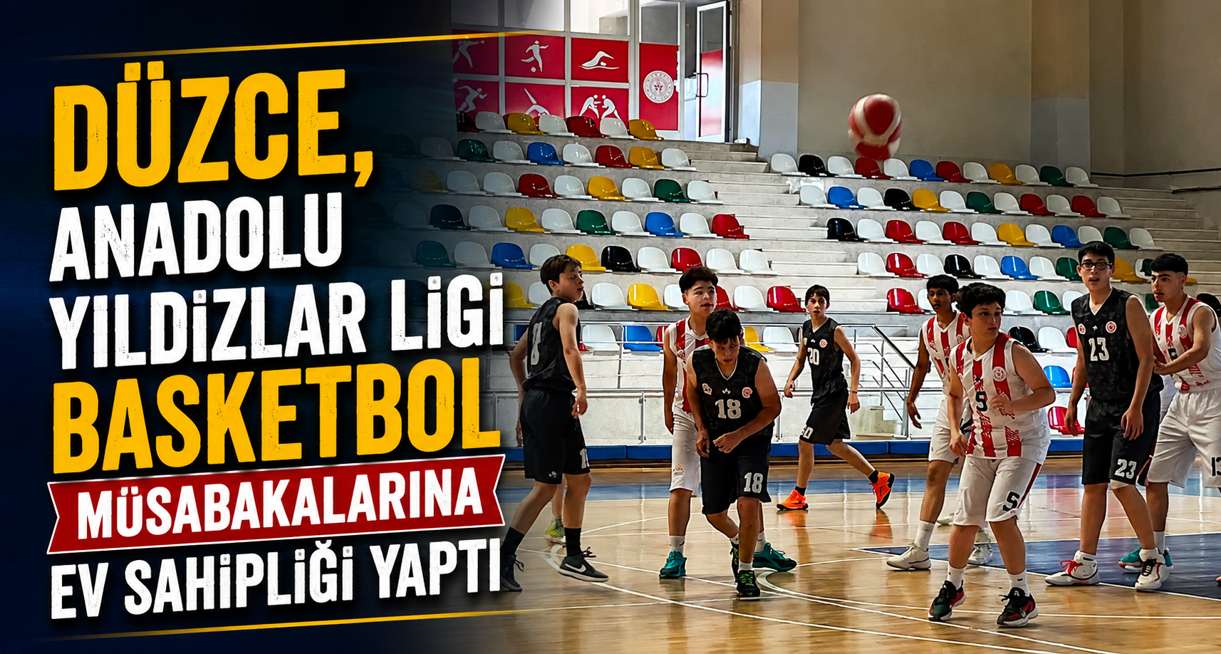 Düzce, Anadolu Yıldızlar Ligi Basketbol Müsabakalarına Ev Sahipliği Yaptı