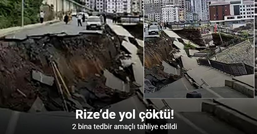 Rize’de yol çöktü, 2 bina tedbir amaçlı tahliye edildi
