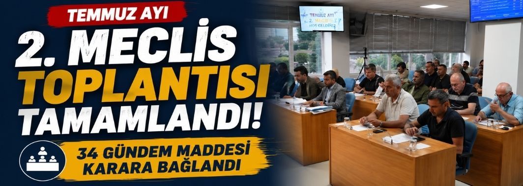 Temmuz Ayı 2. Meclis Toplantısı Tamamlandı