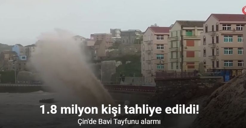 Çin’de Bavi Tayfunu nedeniyle tahliye edilen kişilerin sayısı 1,8 milyona ulaştı