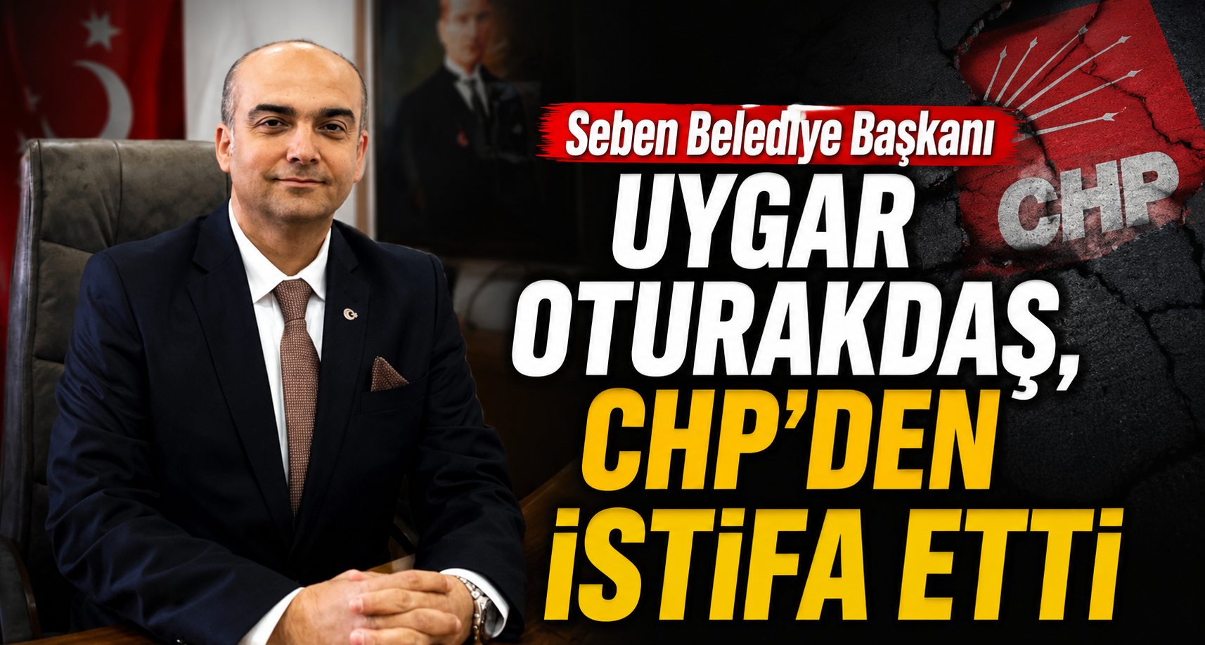 Seben Belediye Başkanı Uygar Oturakdaş, CHP’den istifa etti