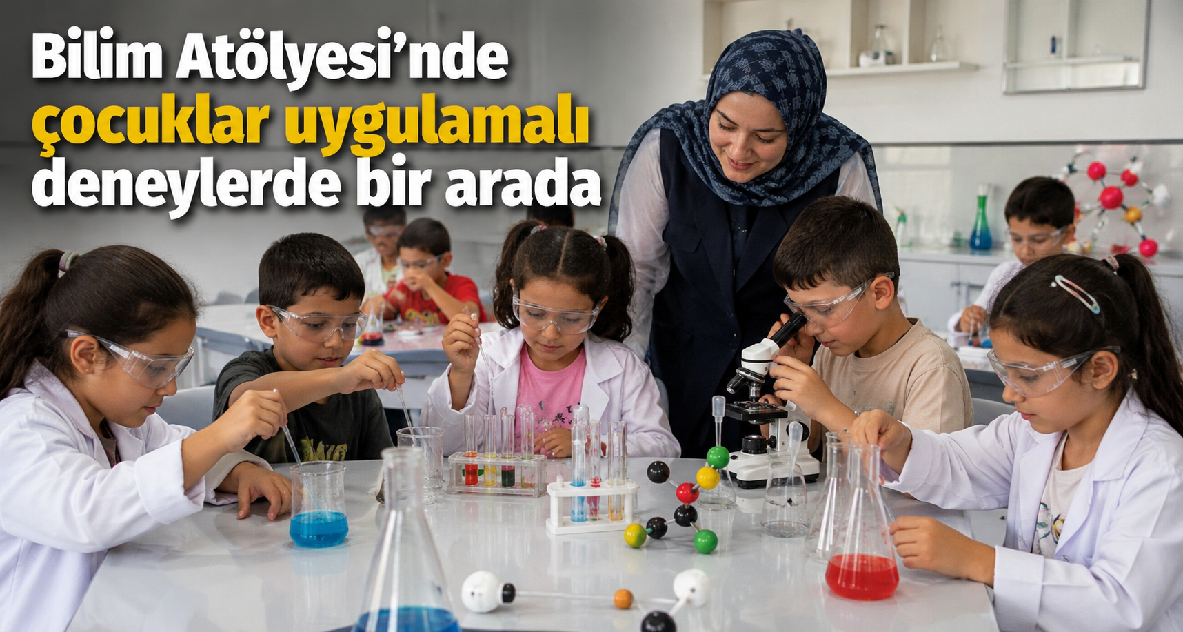 Bilim Atölyesi’nde çocuklar uygulamalı deneylerde bir arada
