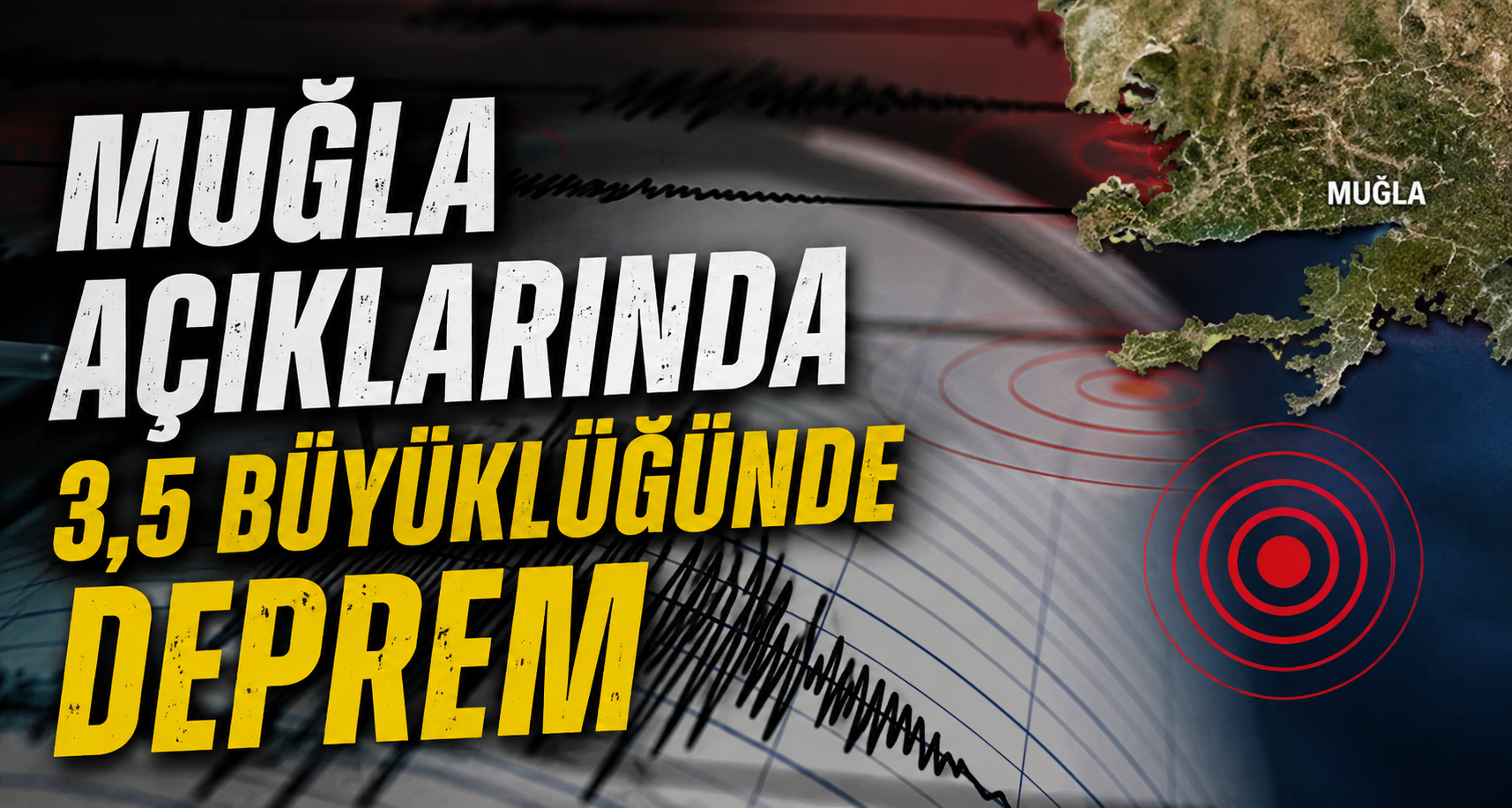 Muğla açıklarında 3,5 büyüklüğünde deprem