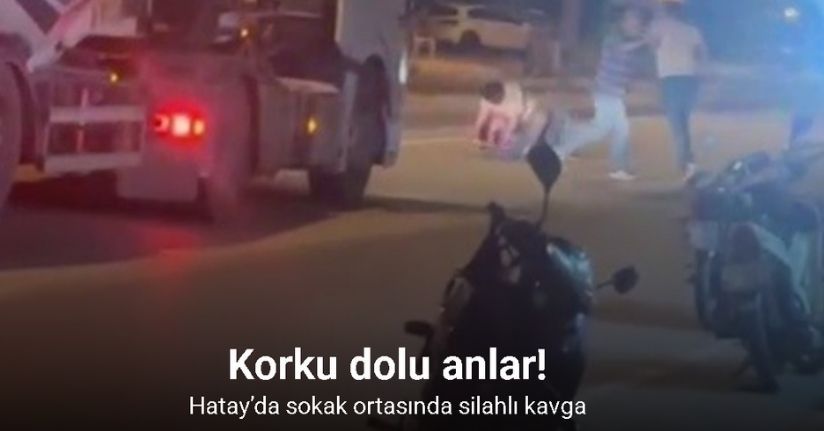 Hatay’da silahlı kavga kamerada: 2 yaralı