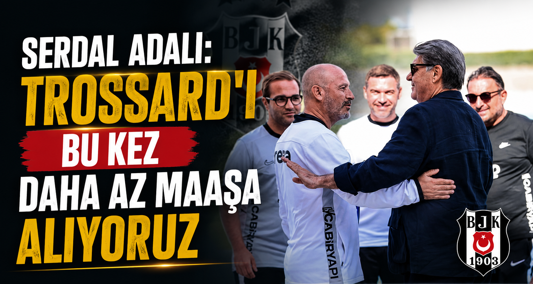 Serdal Adalı: Trossard'ı bu kez daha az maaşa alıyoruz