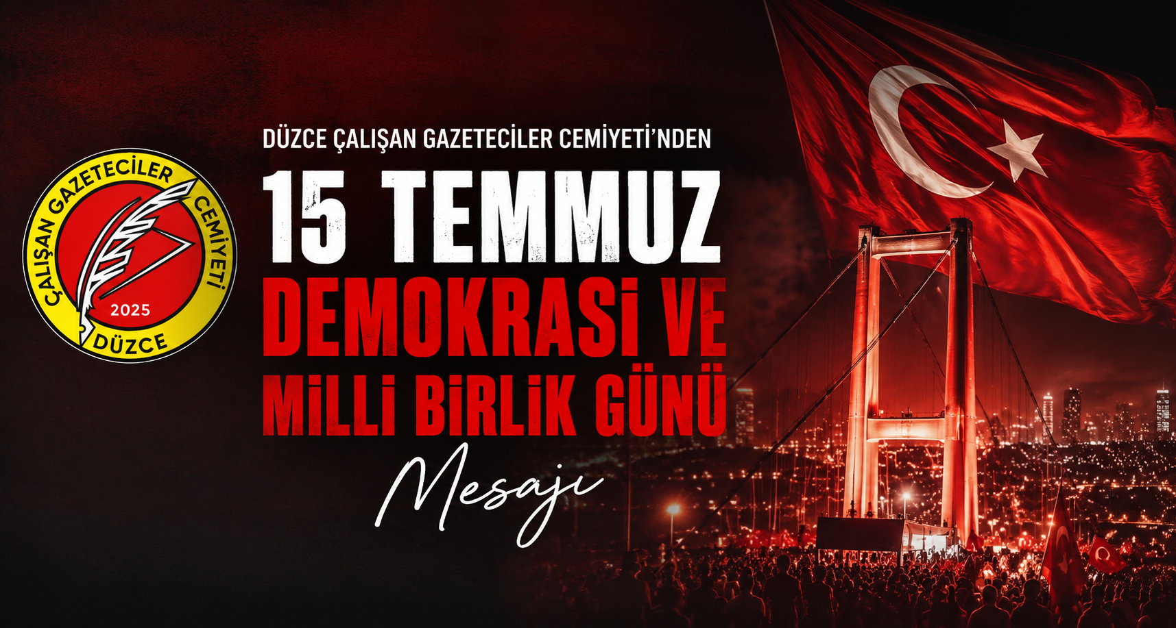 Düzce Çalışan Gazeteciler Cemiyeti’nden 15 Temmuz Demokrasi Ve Milli Birlik Günü Mesajı