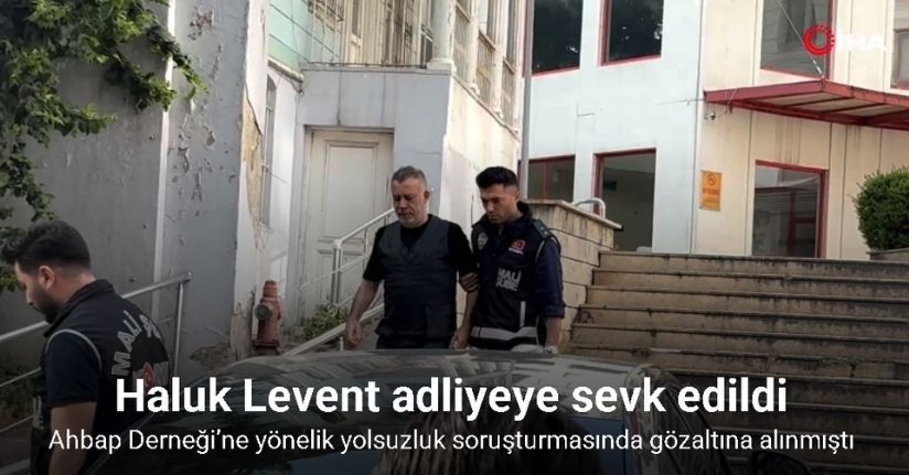 Haluk Levent adliyeye sevk edildi