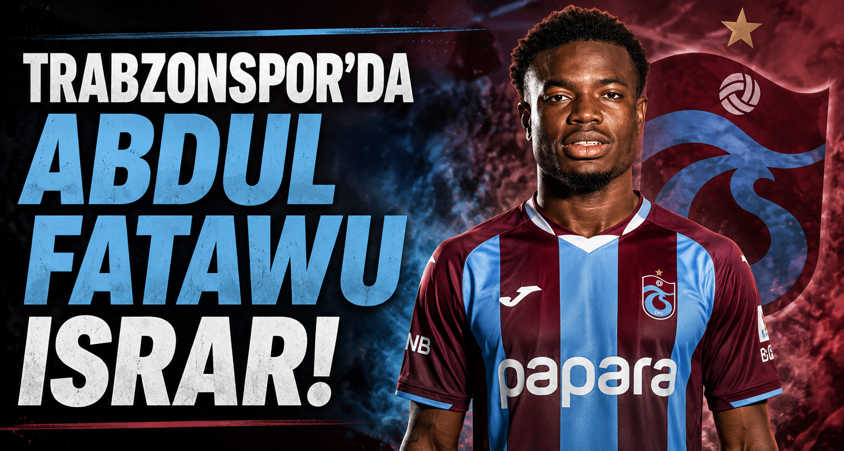 Trabzonspor'da Abdul Fatawu ısrarı