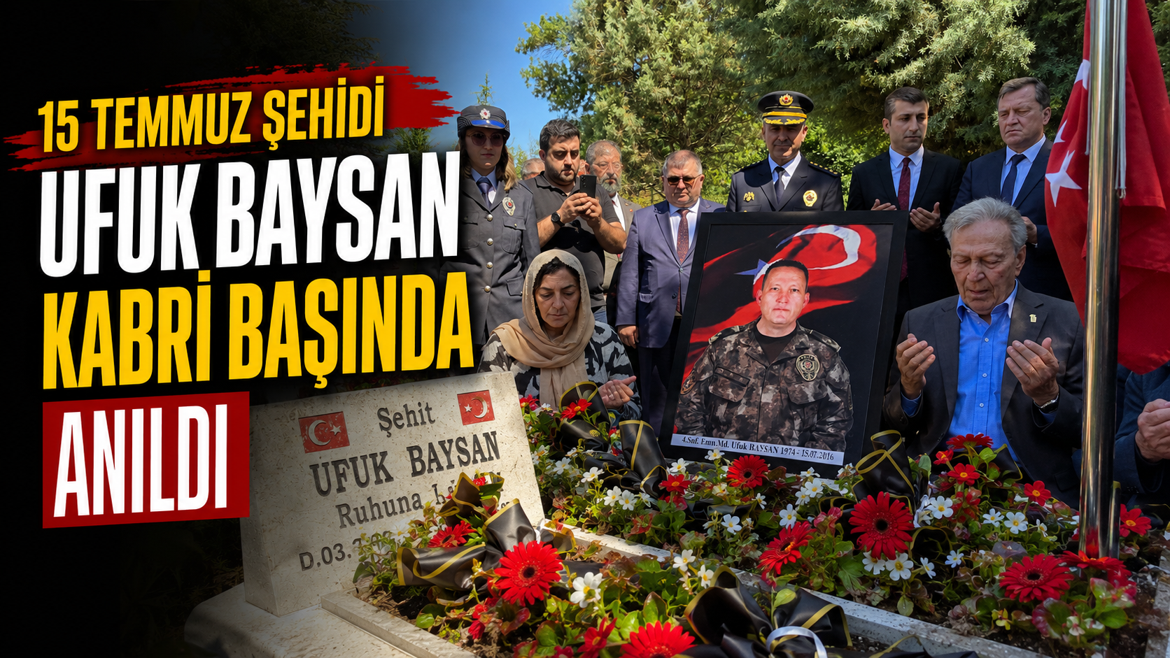 15 Temmuz Şehidi Ufuk Baysan Kabri Başında Anıldı