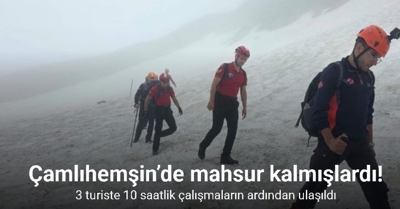 Çamlıhemşin’de mahsur kalan 3 turiste 10 saatlik çalışmaların ardından ulaşıldıÇamlıhemşin’de mahsur kalan 3 turiste 10 saatlik çalışmaların ardından ulaşıldı