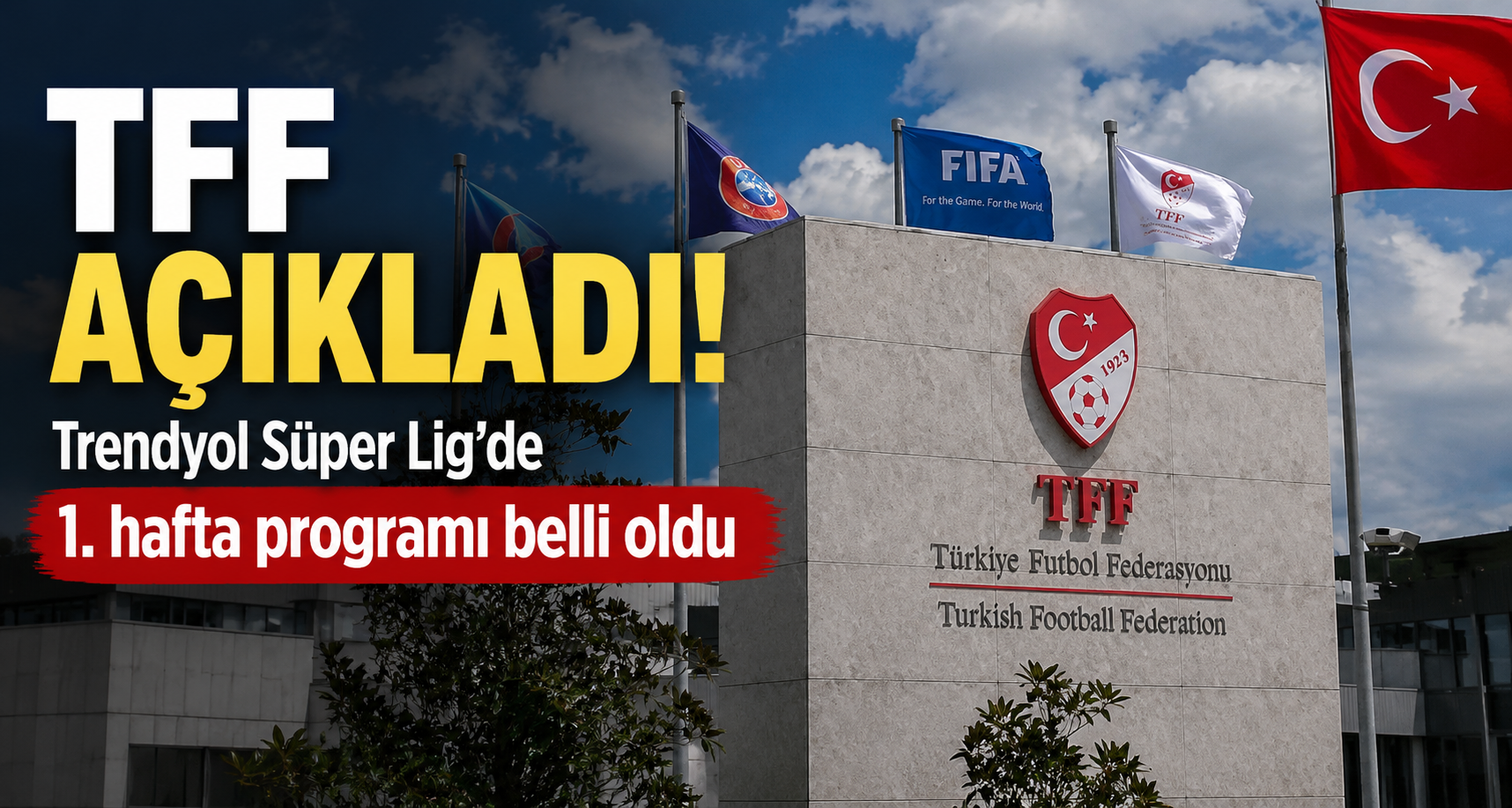 Trendyol Süper Lig’de 1. hafta programı açıklandı