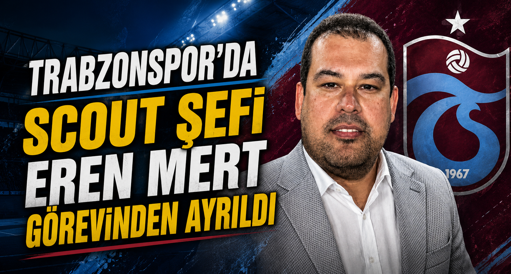 Trabzonspor'da Scout Şefi Eren Mert görevinden ayrıldı