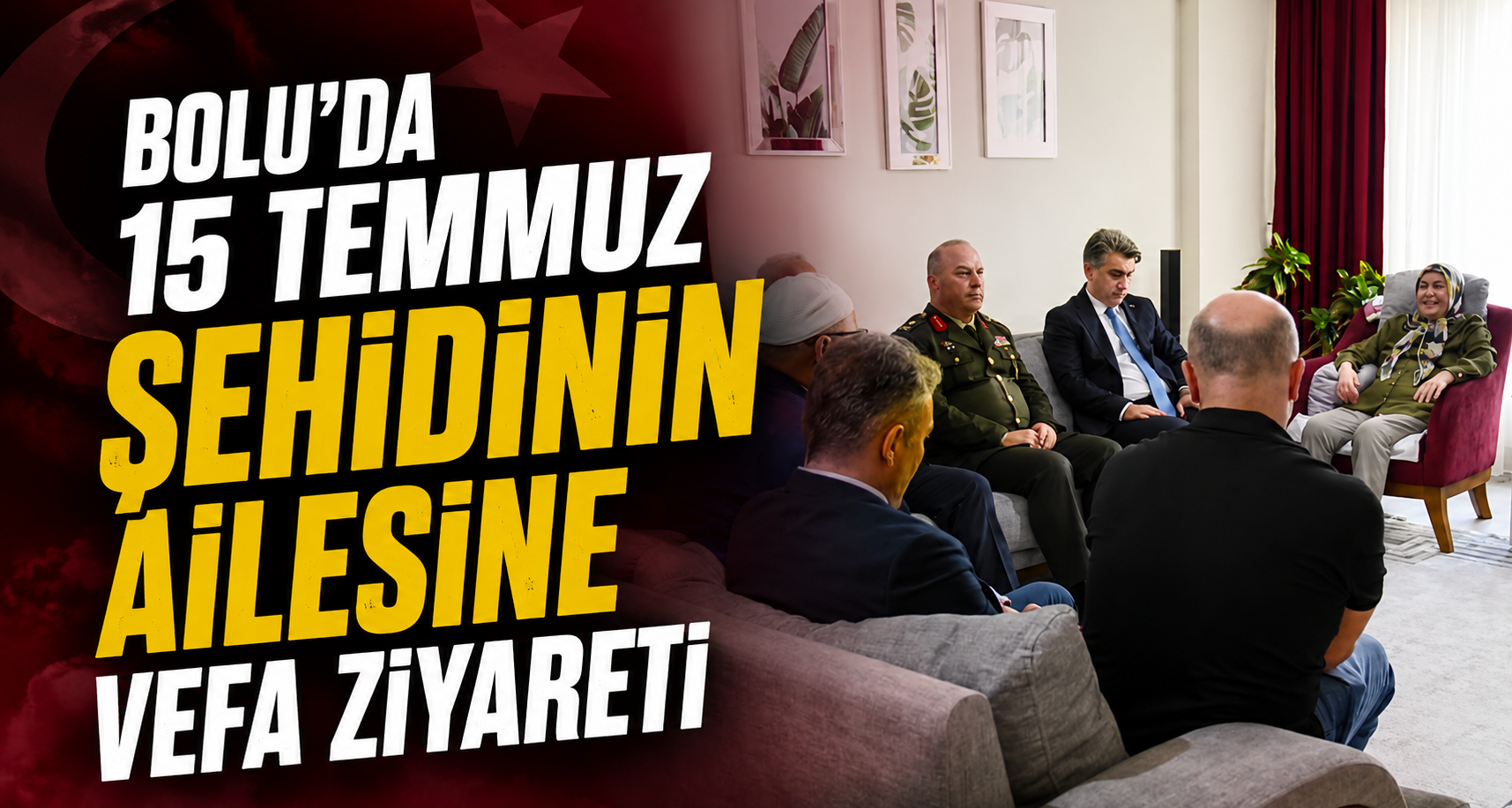 Bolu’da 15 Temmuz şehidinin ailesine vefa ziyareti