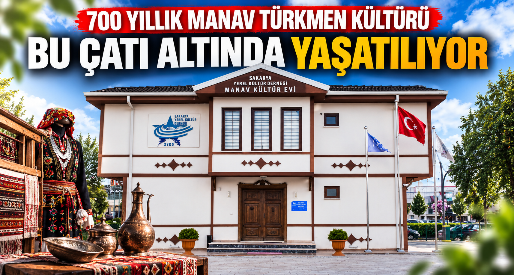 700 yıllık Manav Türkmen kültürü bu çatı altında yaşatılıyor