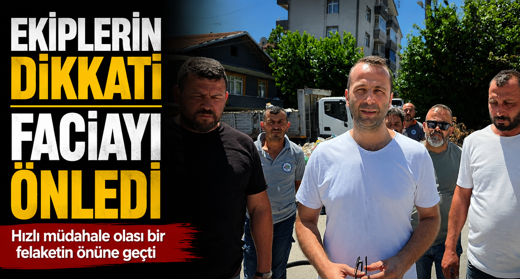 Ekiplerin dikkati faciayı önledi