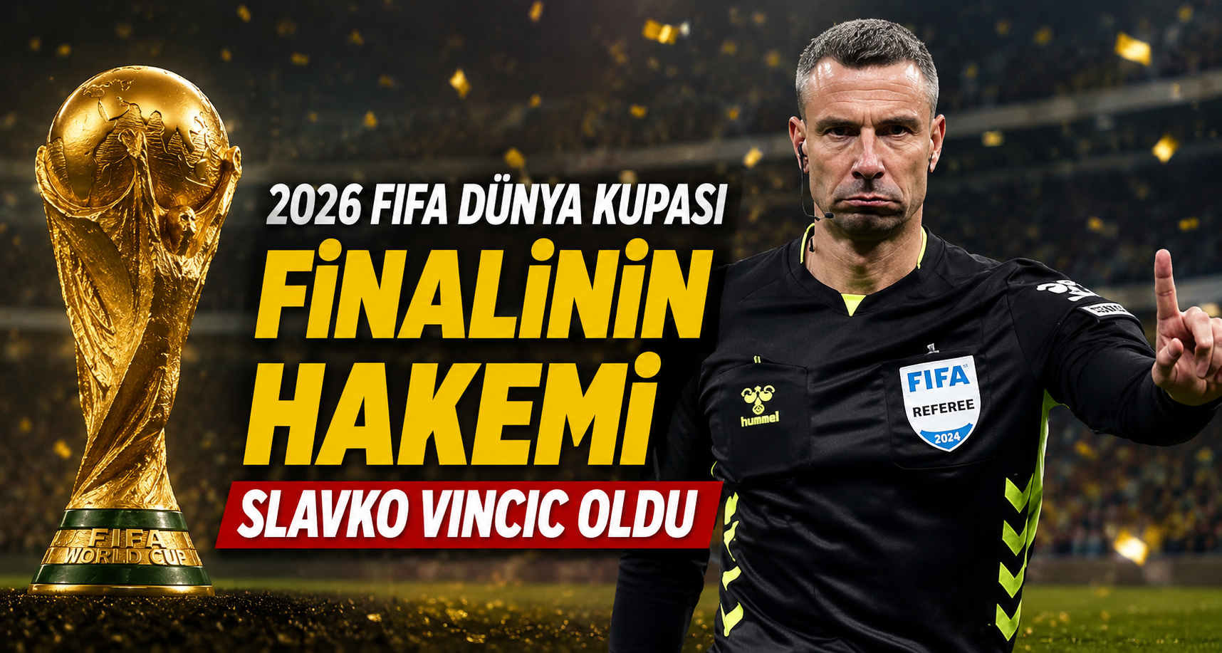 2026 FIFA Dünya Kupası finalinin hakemi Slavko Vincic oldu