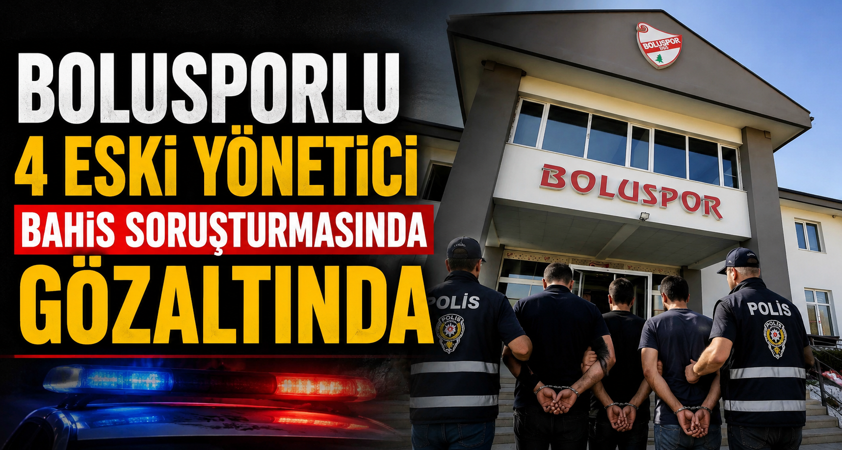 Bolusporlu 4 eski yönetici bahis soruşturmasında gözaltında