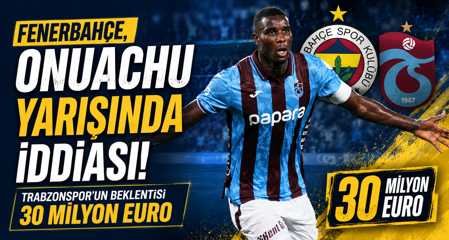 Fenerbahçe, Onuachu yarışında iddiası! Trabzonspor'un beklentisi 30 milyon Euro