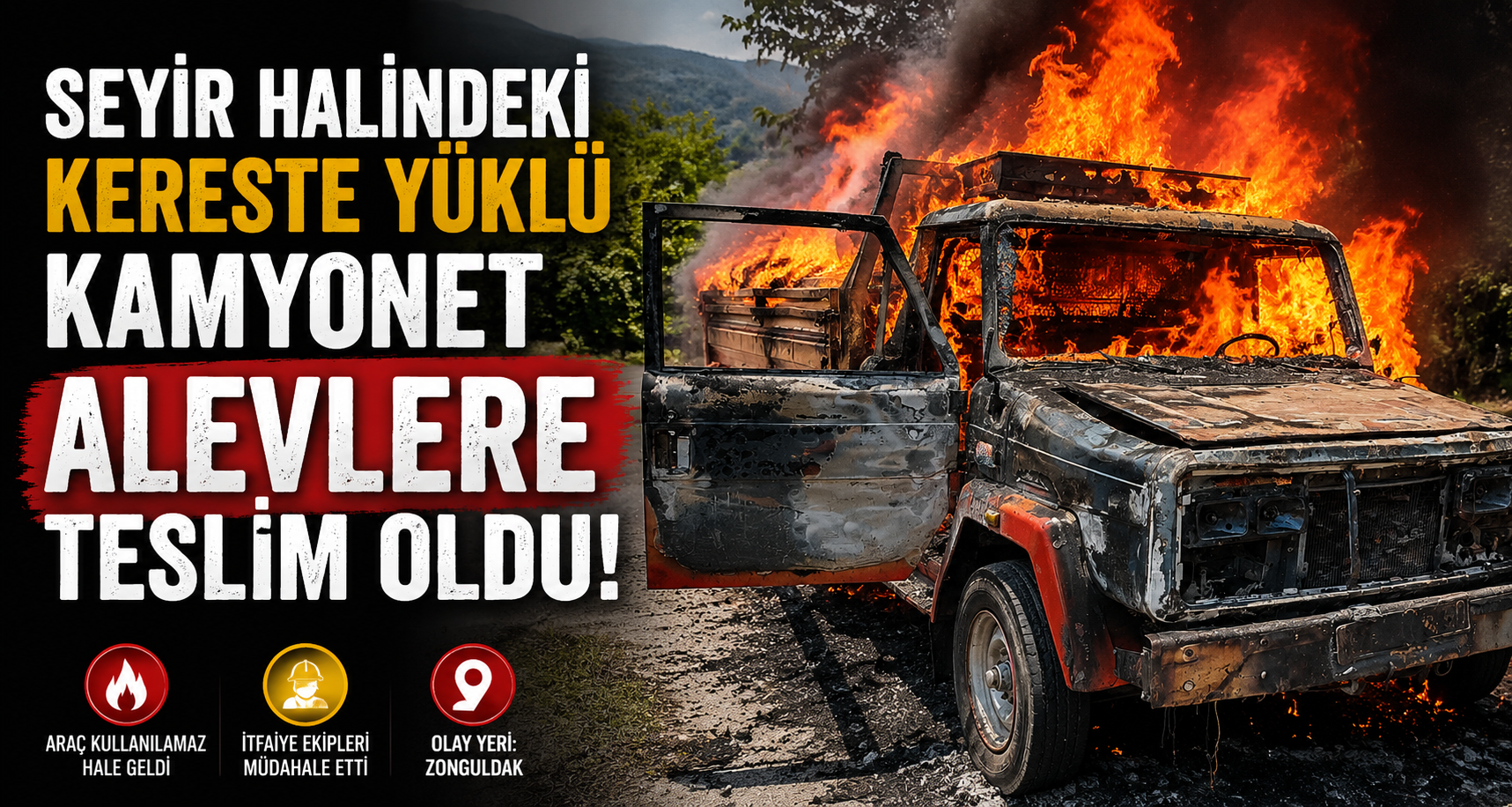Seyir halindeki kereste yüklü kamyonet alevlere teslim oldu
