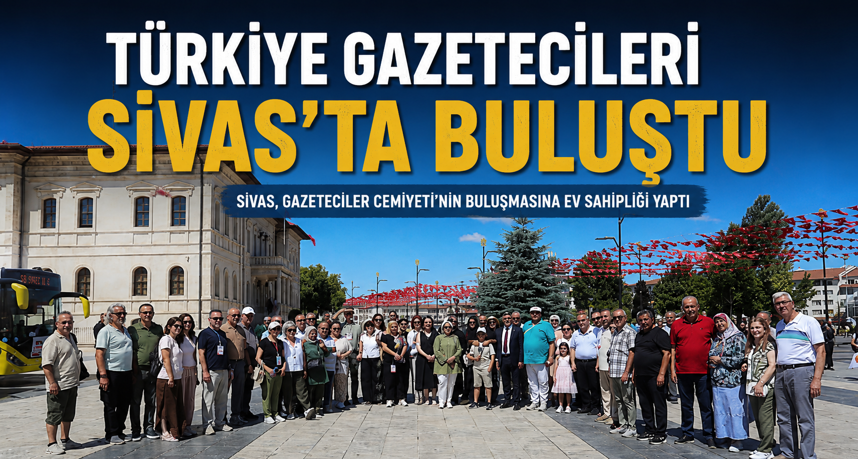 Türkiye Gazetecileri Sivas'ta Buluştu