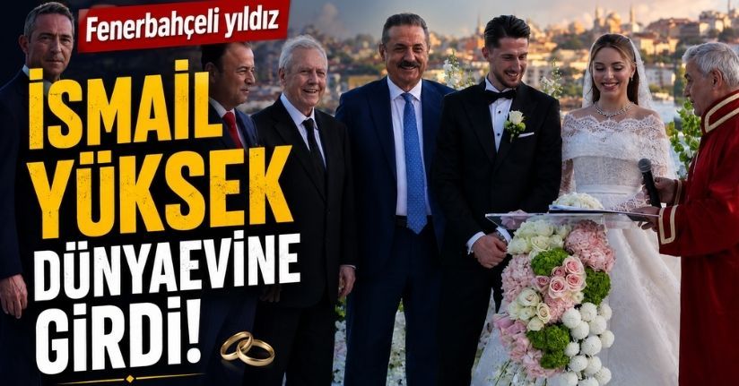 İsmail Yüksek, dünyaevine girdi