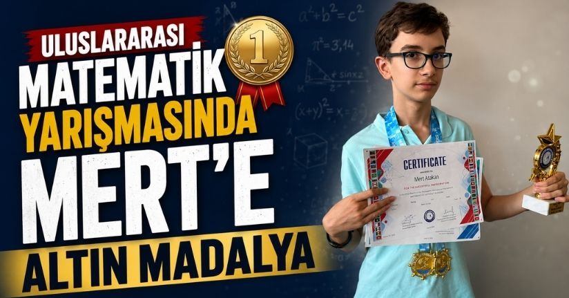 Uluslararası matematik yarışmasında Mert'e altın madalya