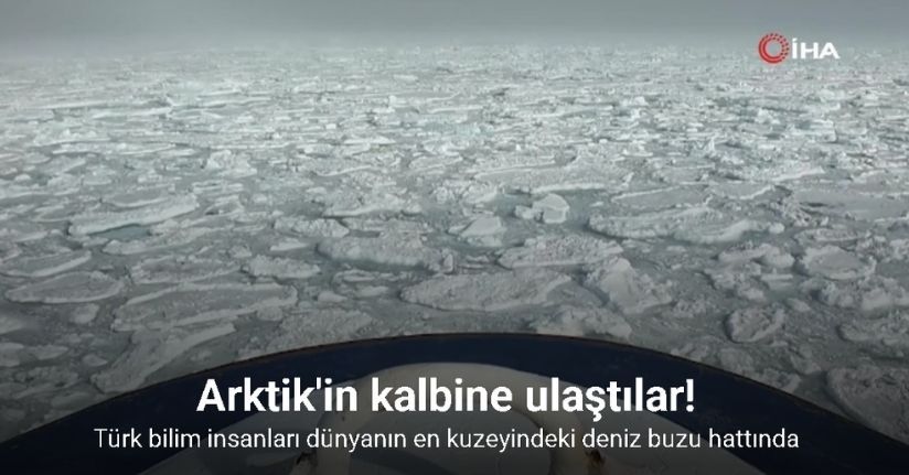 Türk bilim insanları dünyanın en kuzeyindeki deniz buzu hattında