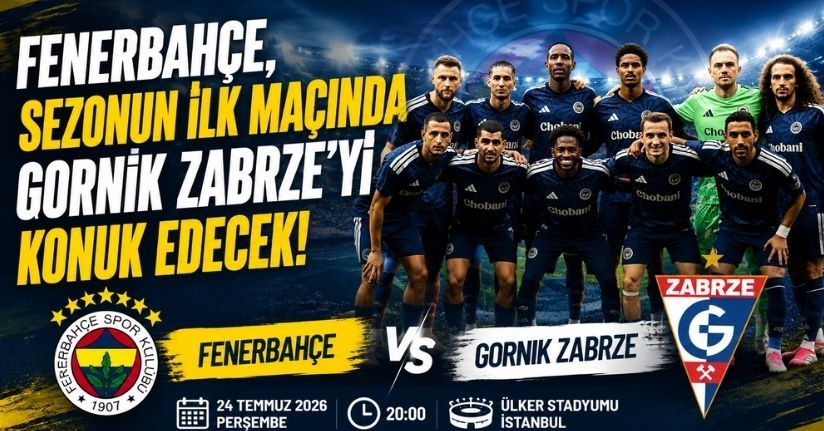 Fenerbahçe, sezonun ilk maçında Gornik Zabrze’yi konuk edecek
