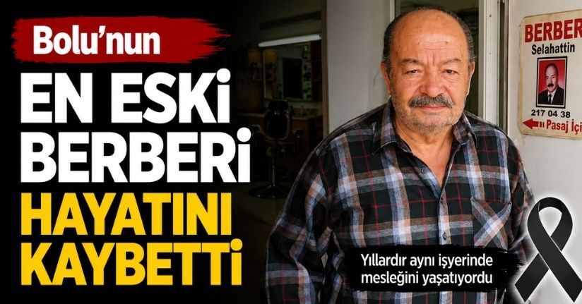 Bolu’nun en eski berberi hayatını kaybetti