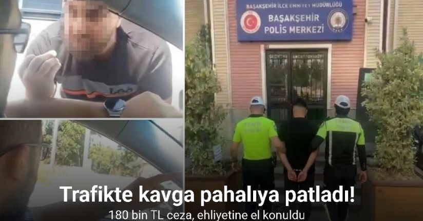 Trafikte kavga pahalıya patladı: 180 bin TL ceza, ehliyetine el konuldu