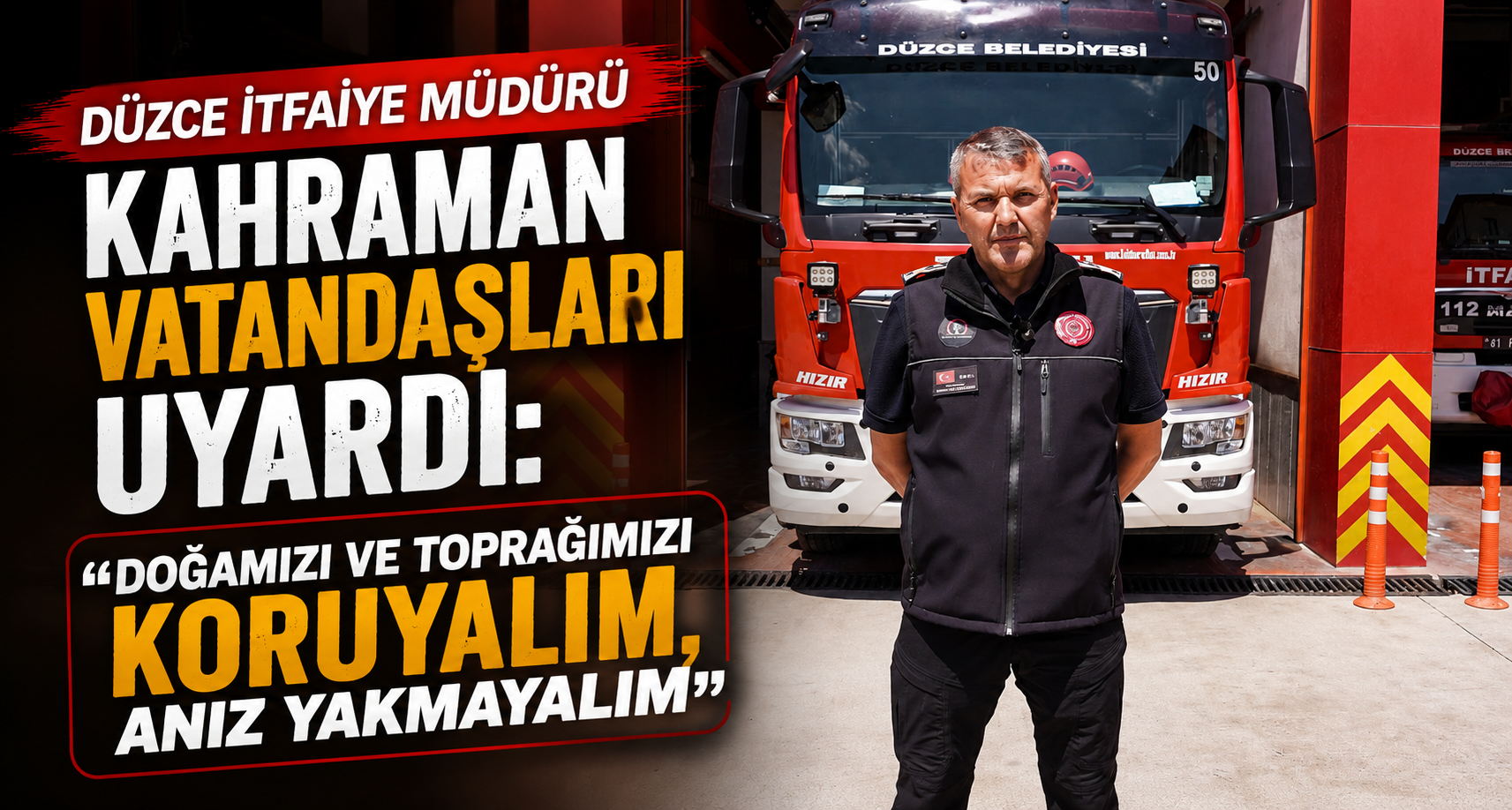 Düzce İtfaiye Müdürü Kahraman Vatandaşları Uyardı: