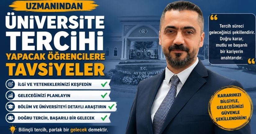 Uzmanından üniversite tercihi yapacak öğrencilere tavsiyeler