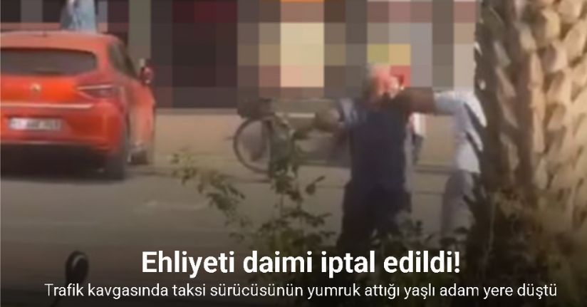 Trafik kavgasında ticari taksi sürücüsünün yumruk attığı yaşlı adam yere düştü