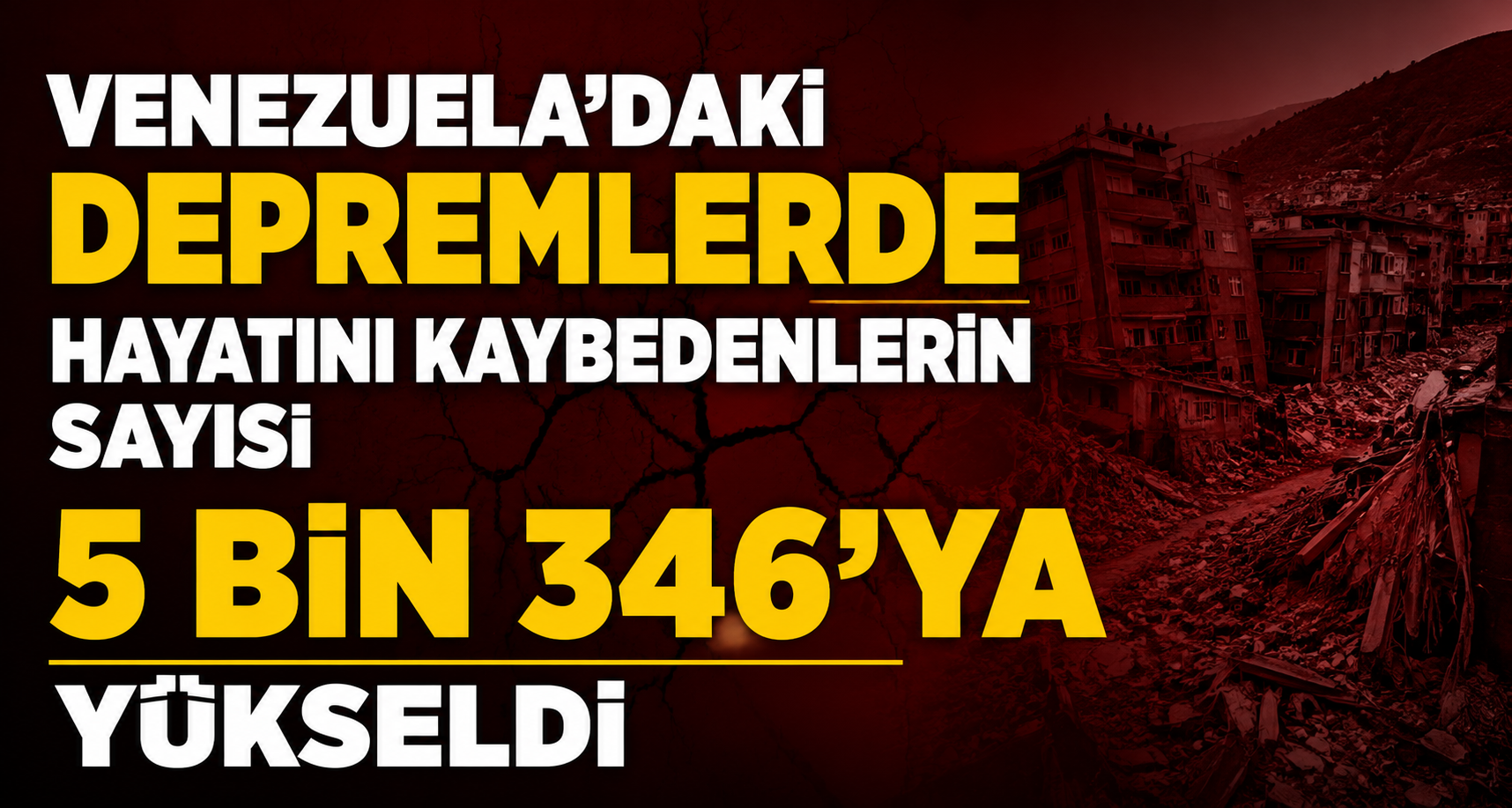 Venezuela'daki depremlerde hayatını kaybedenlerin sayısı 5 bin 346’ya yükseldi