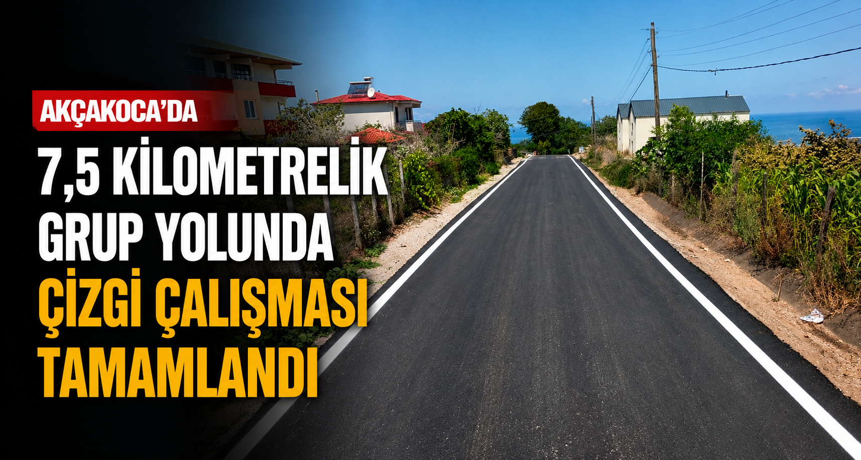 Akçakoca'da 7,5 kilometrelik grup yolunda çizgi çalışması tamamlandı
