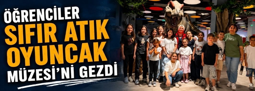 Öğrenciler Sıfır Atık Oyuncak Müzesi'ni gezdi