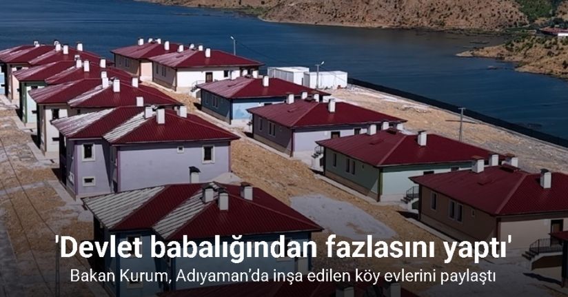 Bakan Kurum, Adıyaman’da depremden sonra inşa edilen köy evlerini paylaştı